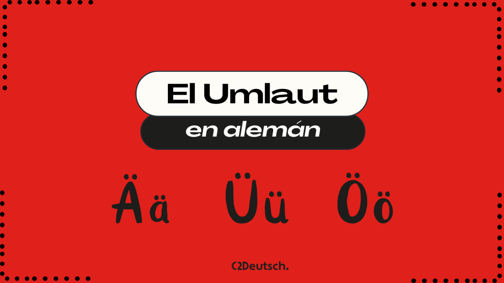 El Umlaut en alemán. ¿Cuál es su funcionamiento?