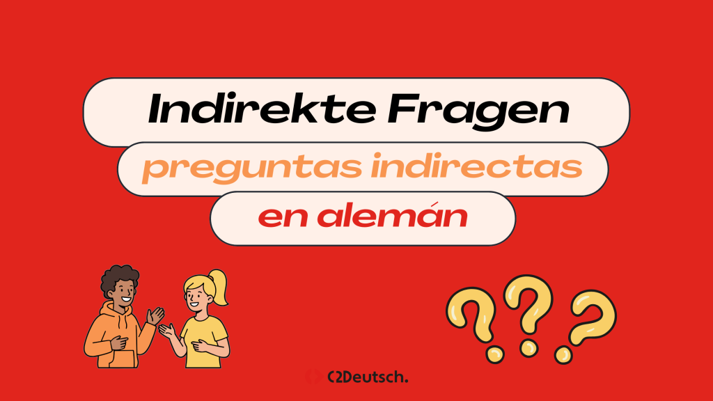Indirekte Fragen: preguntas indirectas en alemán